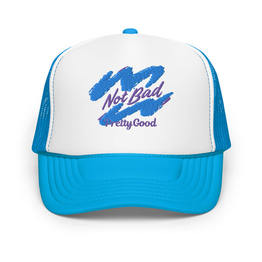 Not Bad Pretty Good Trucker Hat - NotBadPrettyGood